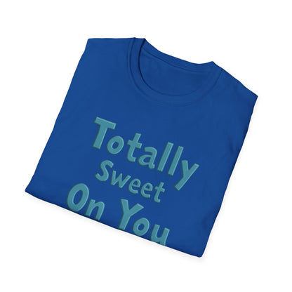 Totally sweet on you, Unisex Softstyle T-Shirt