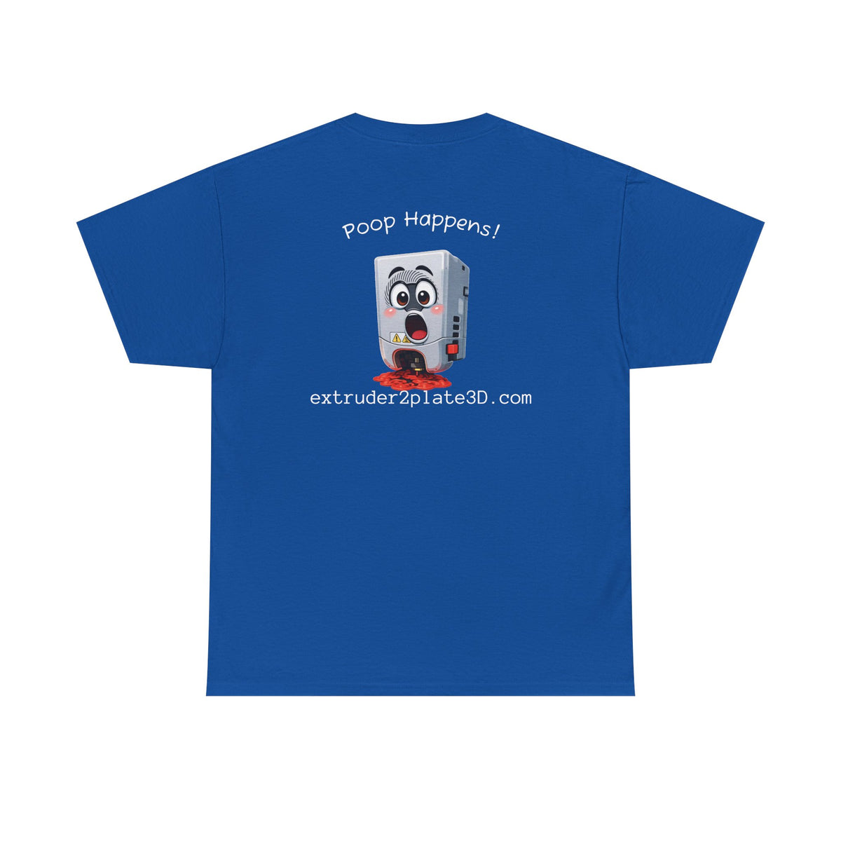 Extruder2Plate3D, Poop Happens T‑Shirt — Funny Cartoon 3D Printer Graphic Tee