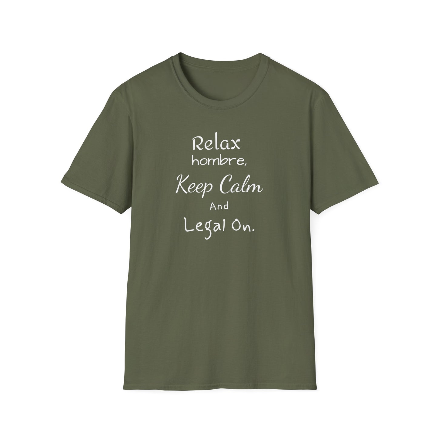 Relax Hombre, Keep Calm and Legal On, Unisex Softstyle T-Shirt