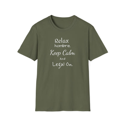 Relax Hombre, Keep Calm and Legal On, Unisex Softstyle T-Shirt