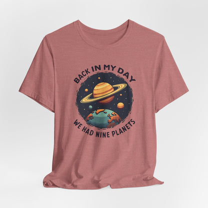 T-Shirt — 'Back in My Day We Had Nine Planets' Retro Space Graphic Tee