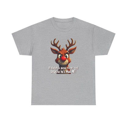 Rudolph Funny Christmas T-Shirt — "Rudolph's Nose Turns Red Because He's Mad AF" Holiday Tee
