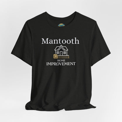 Mantooth Home Improvement Small Biz Tee — "The Only Best Choice for Your Home"