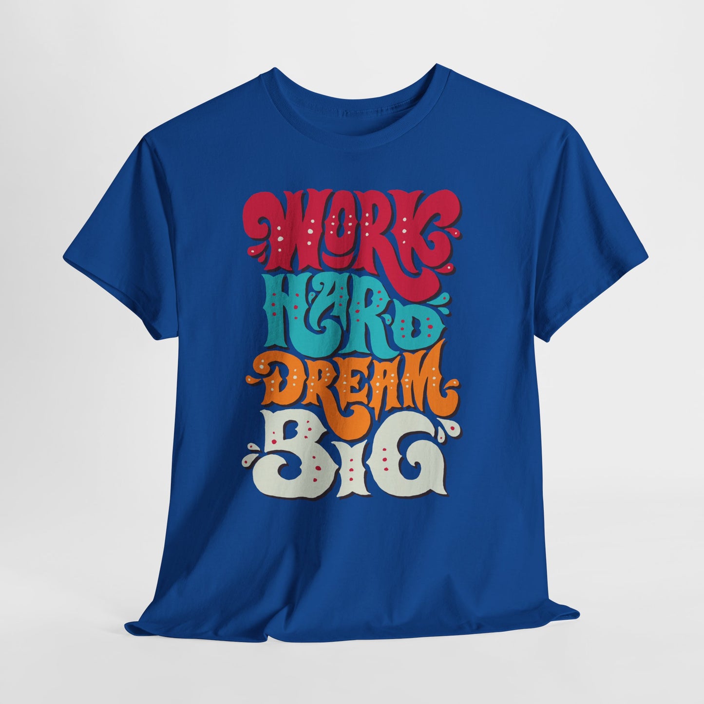 Work Hard, Dream Big T-Shirt — Motivational Graphic Tee