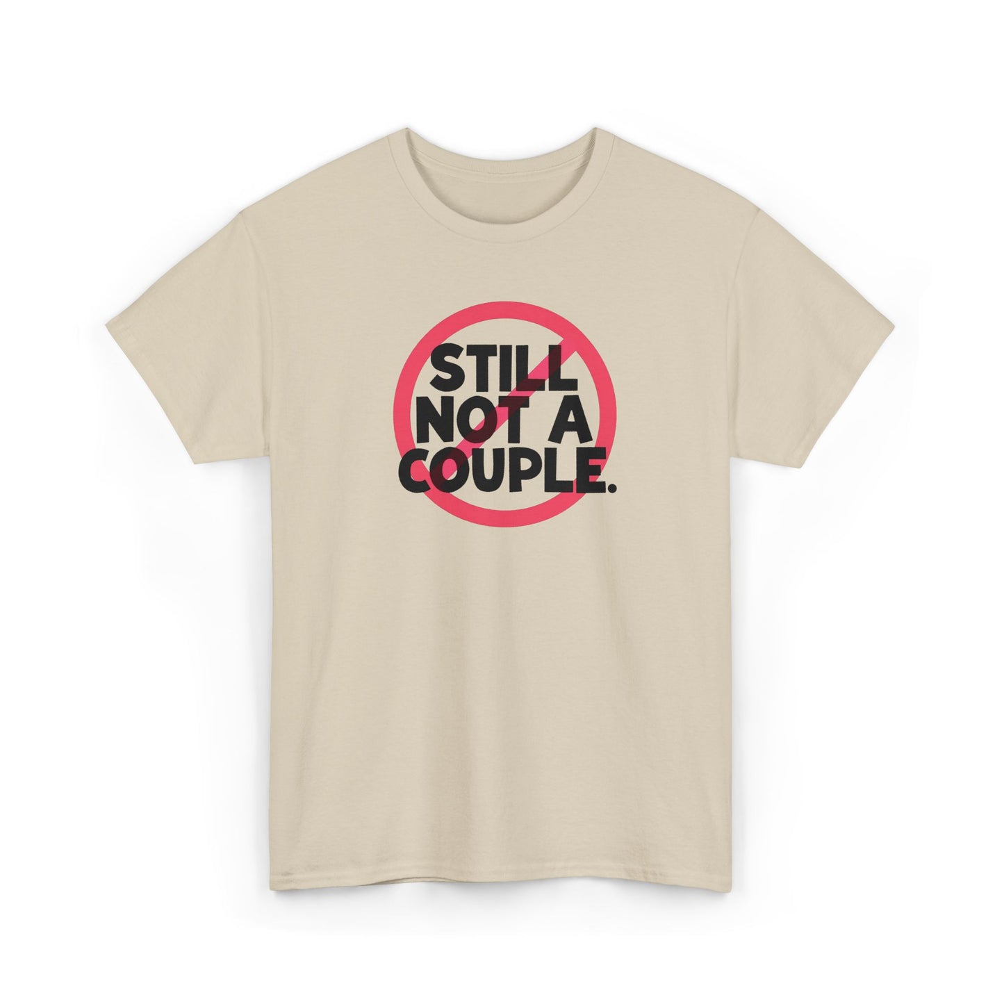 Still Not A Couple T‑Shirt — Funny Single Pride Tee