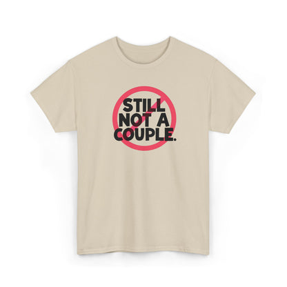 Still Not A Couple T‑Shirt — Funny Single Pride Tee