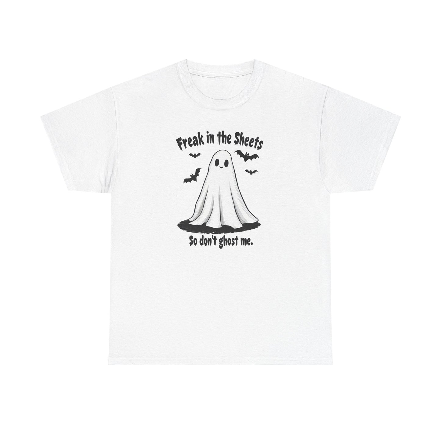 Ghost Tee — “Freak in the Sheets, So Don’t Ghost Me” Halloween Graphic T-Shirt