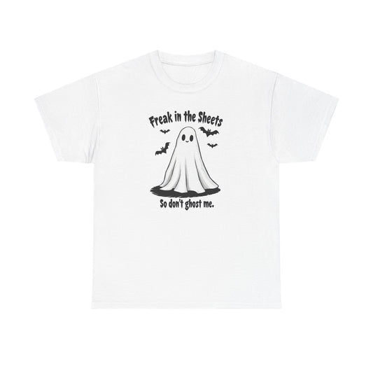 Ghost Tee — “Freak in the Sheets, So Don’t Ghost Me” Halloween Graphic T-Shirt