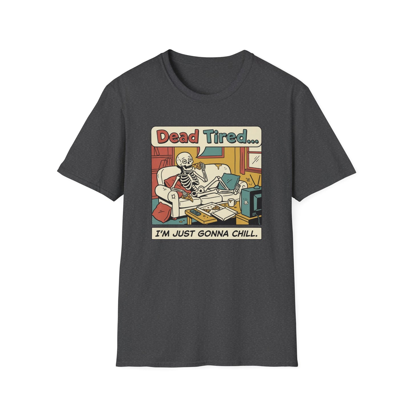 Dead Tired Skeleton T-Shirt — "Dead Tired... I'm Just Gonna Chill" Graphic Tee