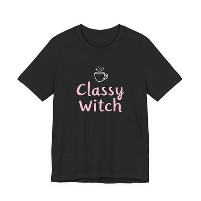 Classy Witch Unisex T-Shirt, Cute Witch Halloween Tee, Gift for Witches, Classy Witch Apparel, Cozy Everyday Wear, Witchy Style