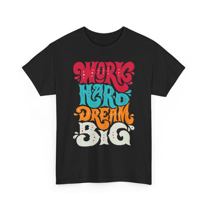Work Hard, Dream Big T-Shirt — Motivational Graphic Tee