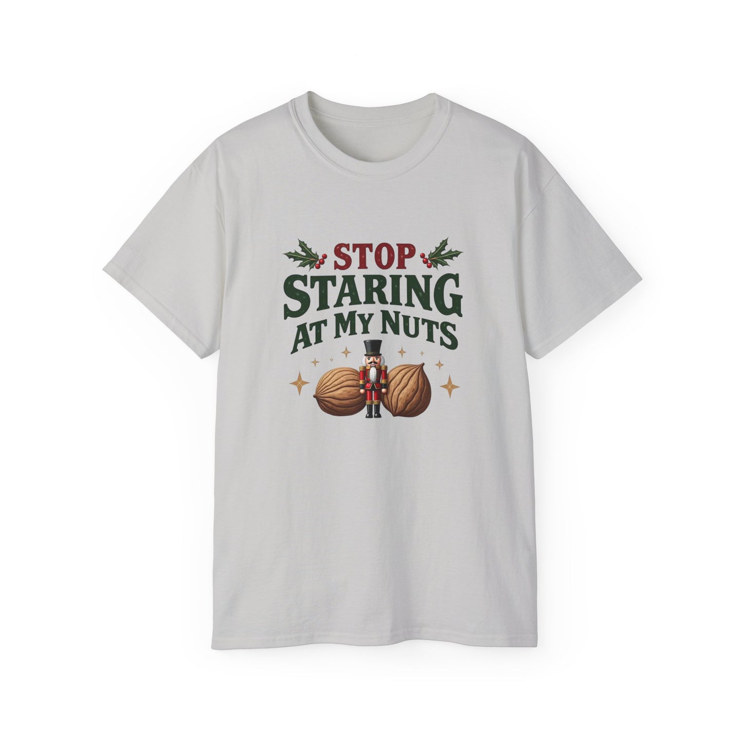 Stop Staring At My Nuts Christmas Tee — Funny Holiday Nutcracker Shirt