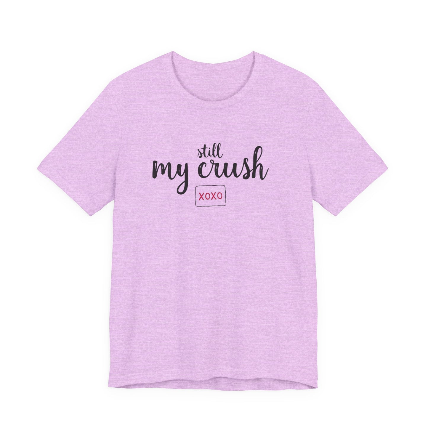 Still My Crush T-Shirt – 'Still My Crush' Graphic Tee with XOXO Accent
