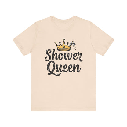 Shower Queen Tee - Fun Gift for Spa Lovers, Birthday, Self-Care, Relaxation, Women's Empowerment Merch, Casual Wear - Psychonaut Swag
