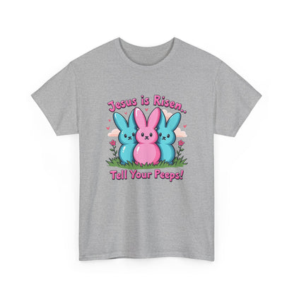 Easter Tee — "Jesus is Risen, Tell Your Peeps!" Cute Peeps Graphic