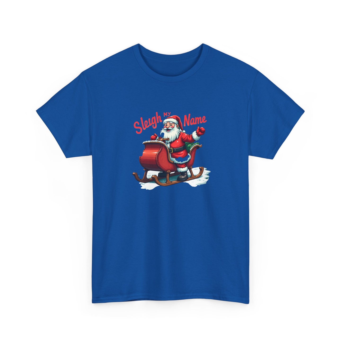 Sleigh My Name Christmas T-Shirt — Santa Sleigh Holiday Tee