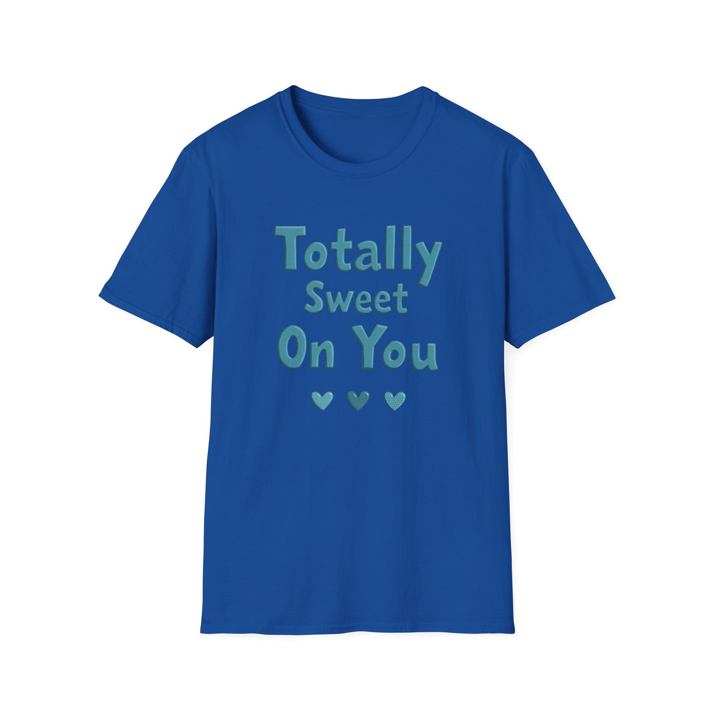 Totally sweet on you, Unisex Softstyle T-Shirt