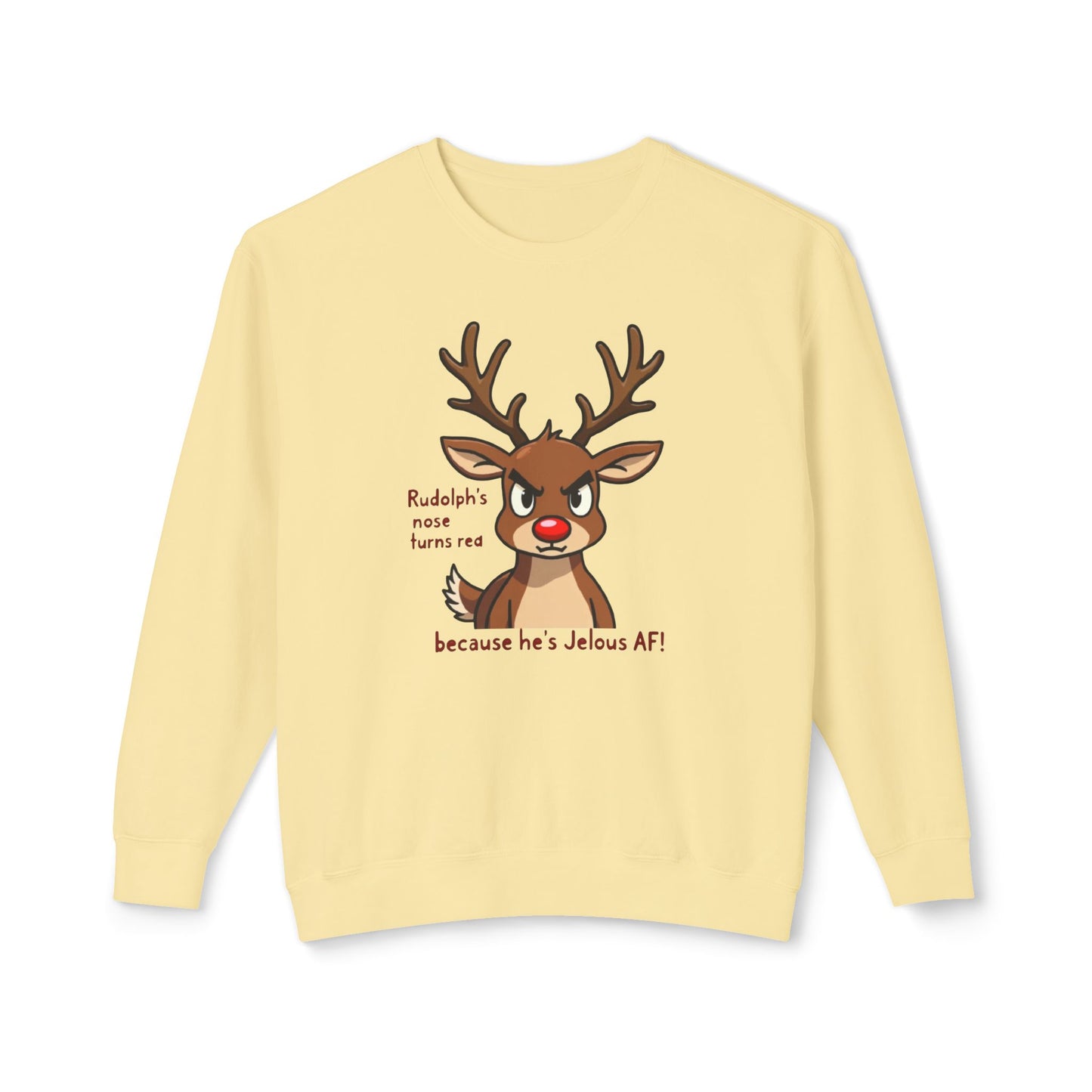 Funny Christmas Sweatshirt — "Rudolph's Nose Turns Red Because He's Jealous AF" Reindeer Holiday Crewneck