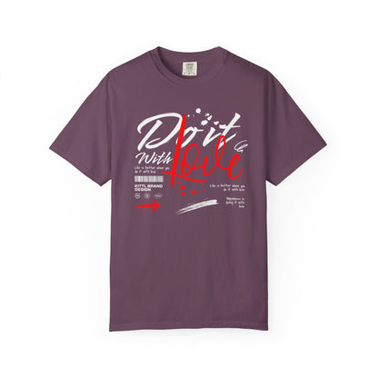 Do it With Love, Unisex Garment-Dyed T-shirt