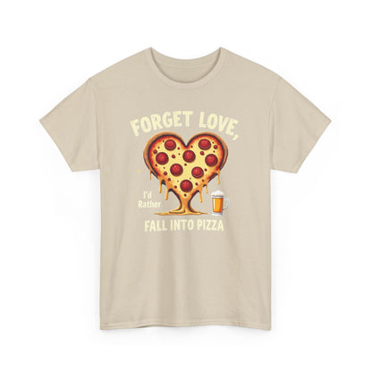 Pizza Heart T-Shirt — "Forget Love, I'd Rather Fall into Pizza" Funny Food Tee