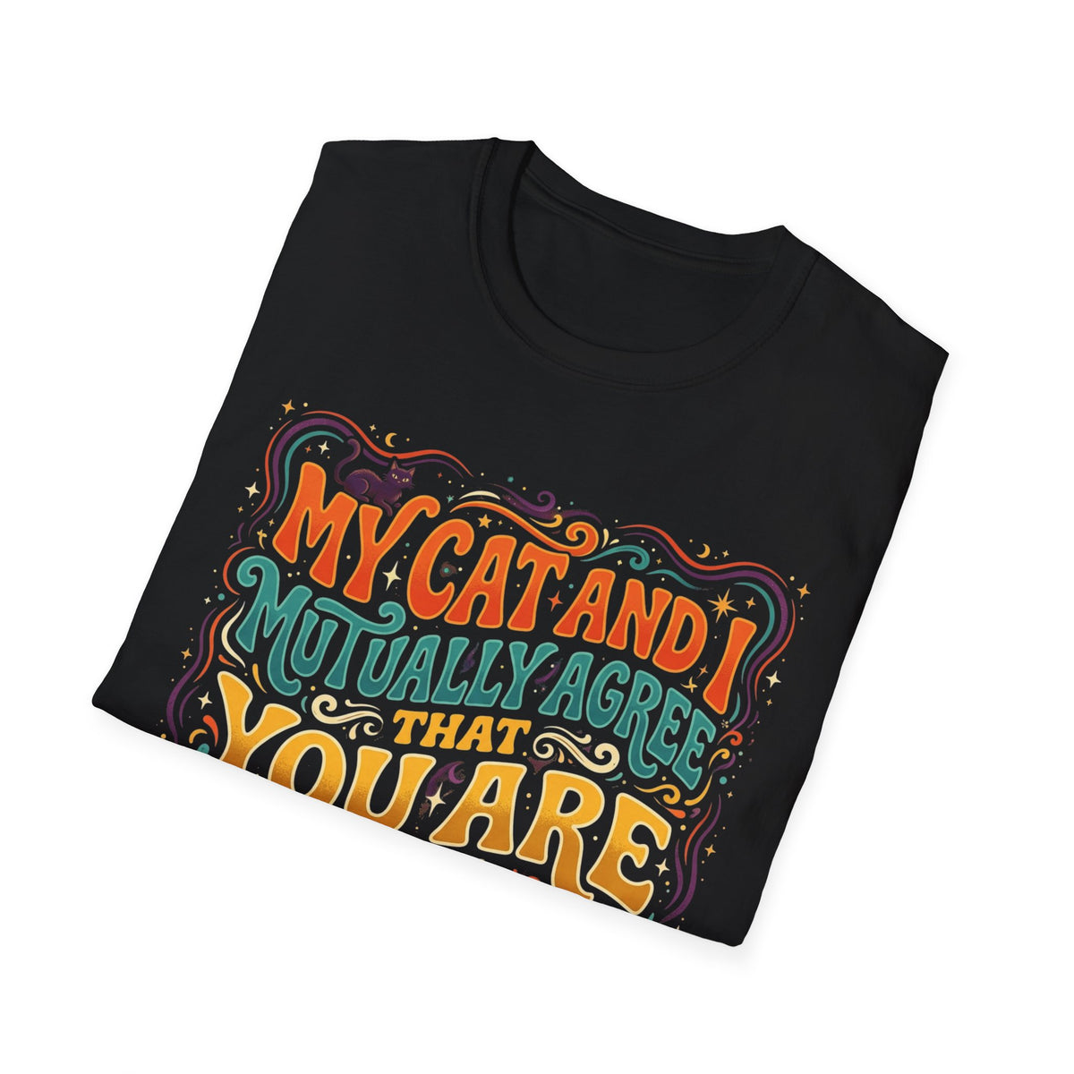 Graphic T-Shirt — "My Cat and I Mutually Agree That You Are the Problem" Cat Lover Tee