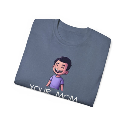 Your Mom Shirt - For the a hole that worries about other people's shirts - Psychonaut Swag