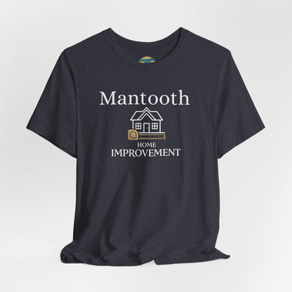 Mantooth Home Improvement Small Biz Tee — "The Only Best Choice for Your Home"