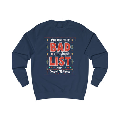 Bad Christmas List Sweatshirt - "I’m On The Bad Christmas List And I Regret Nothing" Holiday Sweater