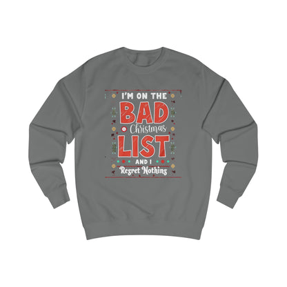 Bad Christmas List Sweatshirt - "I’m On The Bad Christmas List And I Regret Nothing" Holiday Sweater