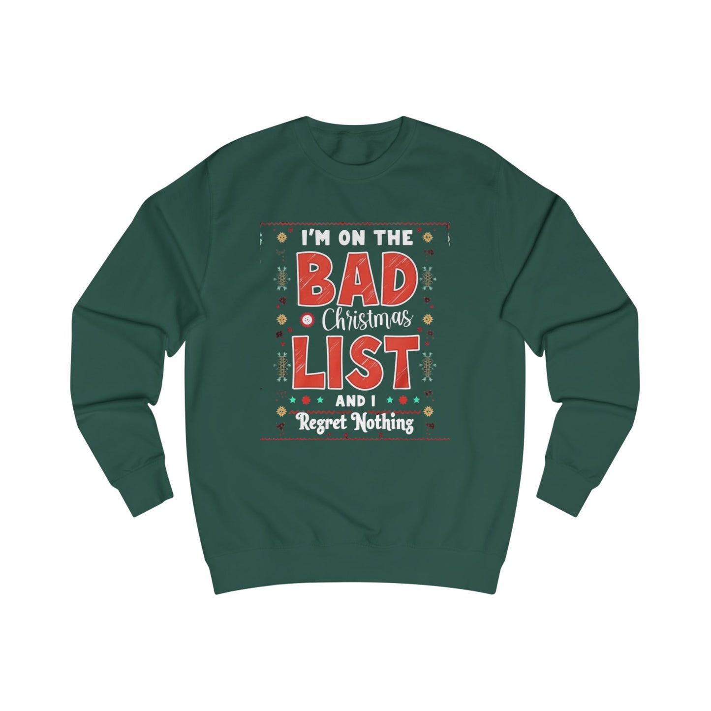 Bad Christmas List Sweatshirt - "I’m On The Bad Christmas List And I Regret Nothing" Holiday Sweater