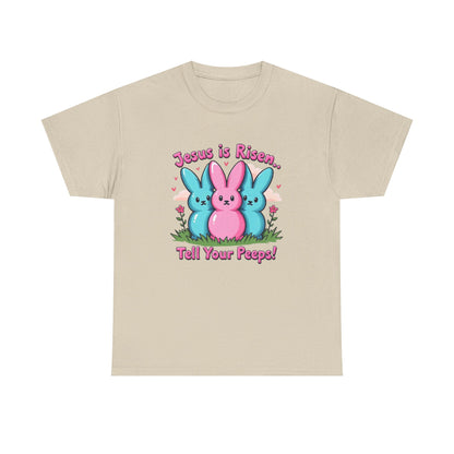 Easter Tee — "Jesus is Risen, Tell Your Peeps!" Cute Peeps Graphic