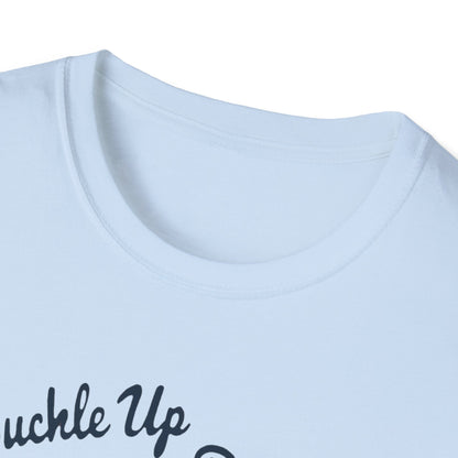 Buckle Up B*tches Unisex T-Shirt, Funny Graphic Tee, Racing Enthusiast Gift, Casual Wear, Birthday Apparel - Psychonaut Swag