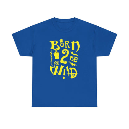 Born to be wild,  Heavy Cotton Tee