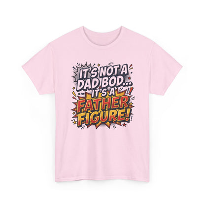 Father Figure T-Shirt — "It’s Not a Dad Bod… It’s a Father Figure!" Funny Father’s Day Tee