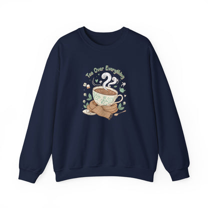 Tea Over Everything Crewneck Sweatshirt — Cozy Tea Lover Pullover