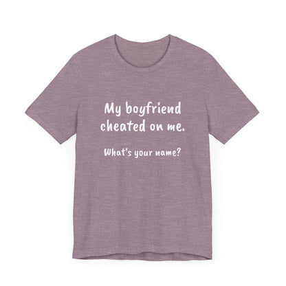 Boyfriends cheat, Unisex Jersey Short Sleeve Tee - Psychonaut Swag