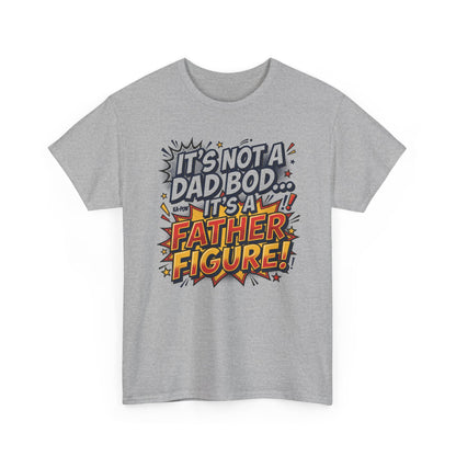Father Figure T-Shirt — "It’s Not a Dad Bod… It’s a Father Figure!" Funny Father’s Day Tee