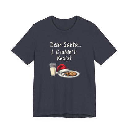 Dear Santa I Couldn't Resist Christmas Tee — Funny Holiday Cookie & Milk Shirt