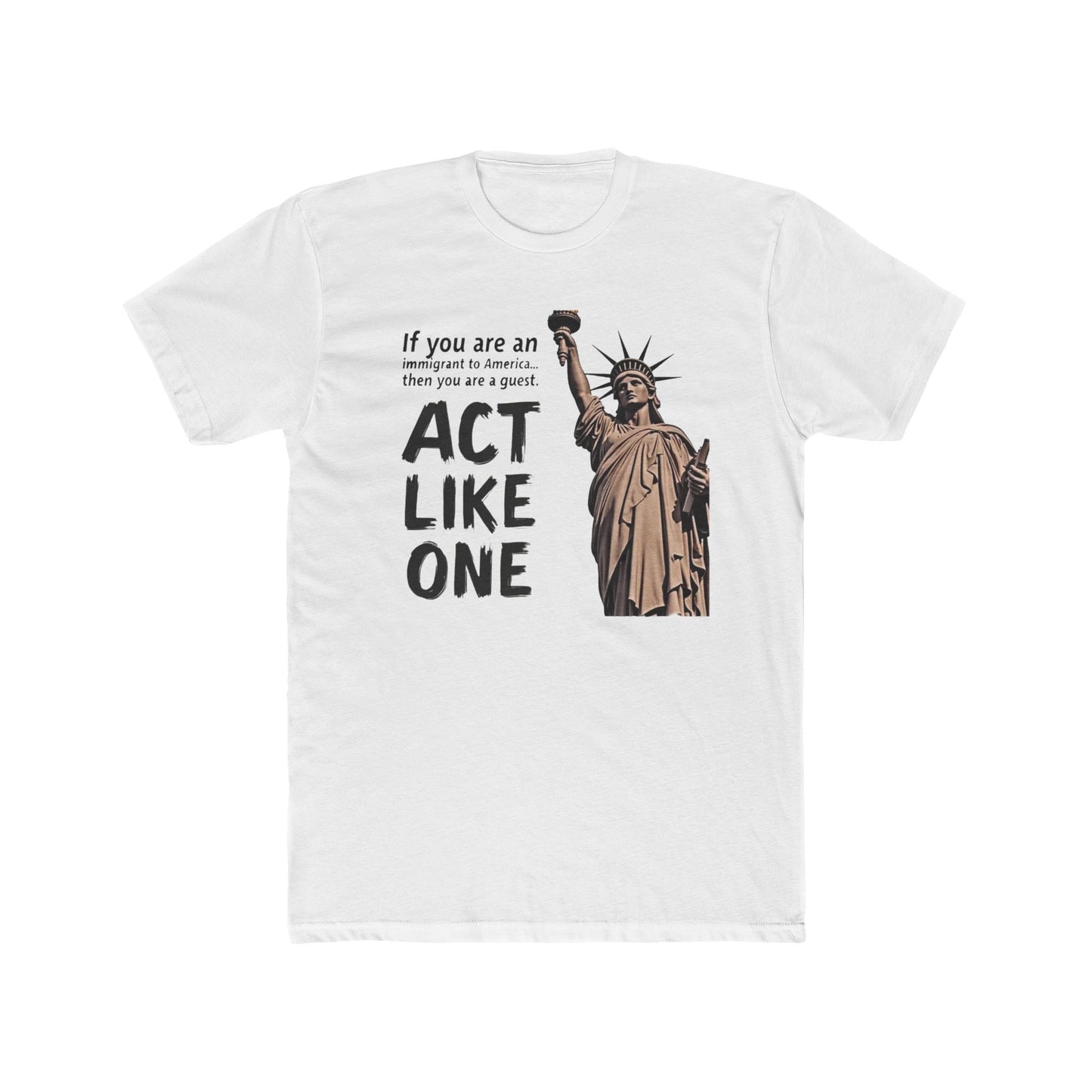 Immigrant Guest, Statue of Liberty 'Act Like One' Tee