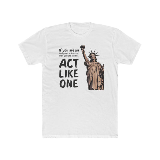 Immigrant Guest, Statue of Liberty 'Act Like One' Tee