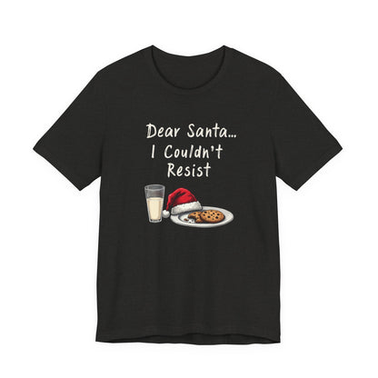 Dear Santa I Couldn't Resist Christmas Tee — Funny Holiday Cookie & Milk Shirt