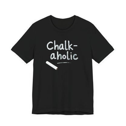 Chalk-a-holic Unisex T-Shirt, Fun Tee, Gift for Artists, Creative Wear, Casual Style, Perfect for Art Lovers - Psychonaut Swag