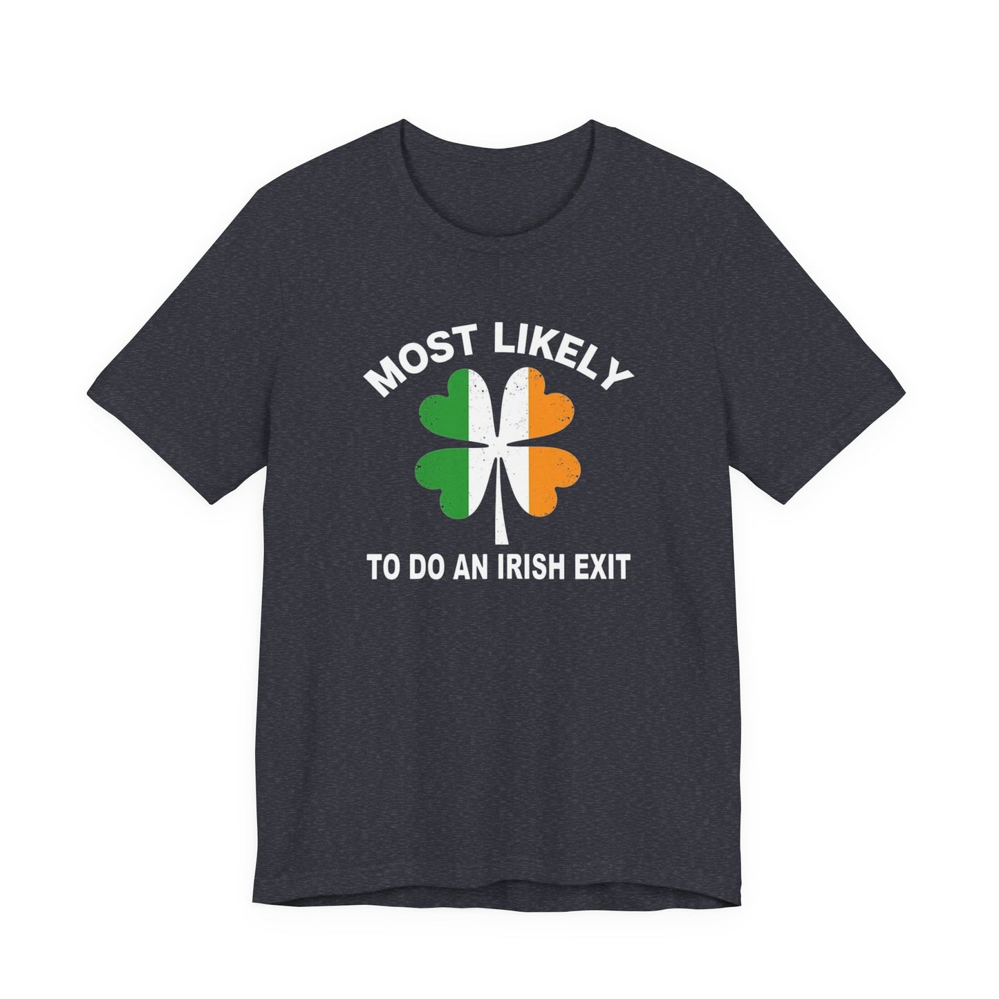 Most Likely To Do An Irish Exit T-Shirt — St. Patrick’s Day Shamrock Tee
