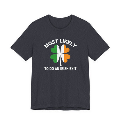 Most Likely To Do An Irish Exit T-Shirt — St. Patrick’s Day Shamrock Tee