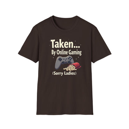 Gaming T-Shirt — "Taken... By Online Gaming (Sorry Ladies)" Funny Gamer Tee