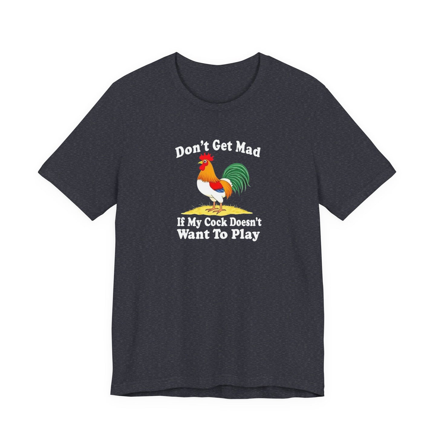 Don’t get mad, cock tee unisex