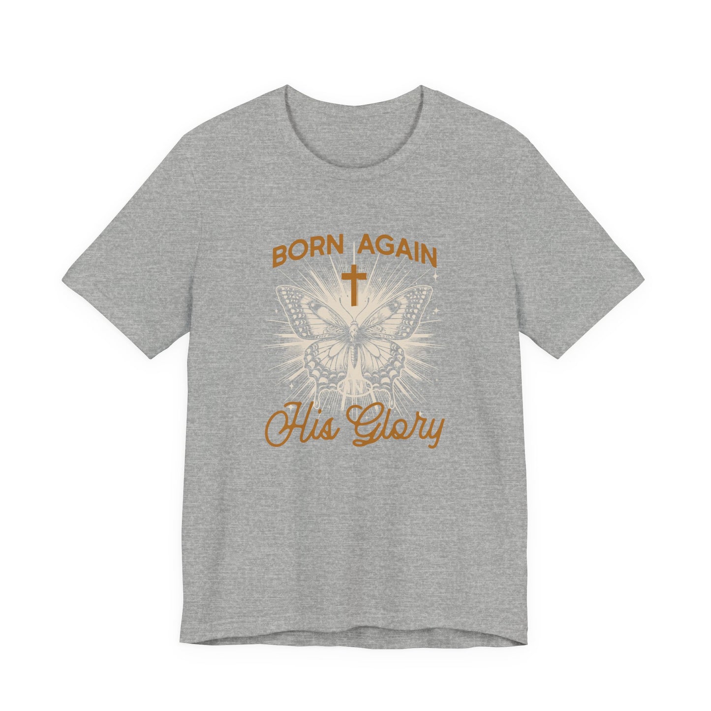 Born Again Butterfly Tee - "Born Again His Glory" Christian Faith T‑Shirt