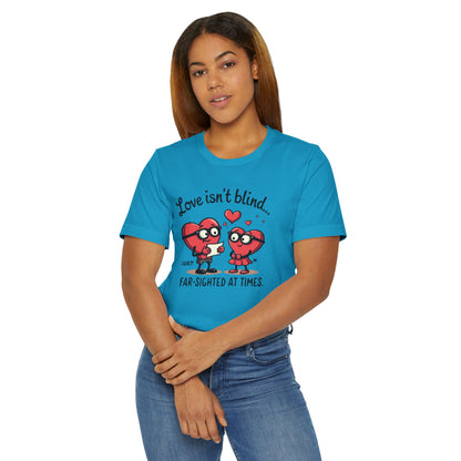 Love Isn't Blind Funny Heart Cartoon T-Shirt — "Far-Sighted at Times" Valentine's Tee