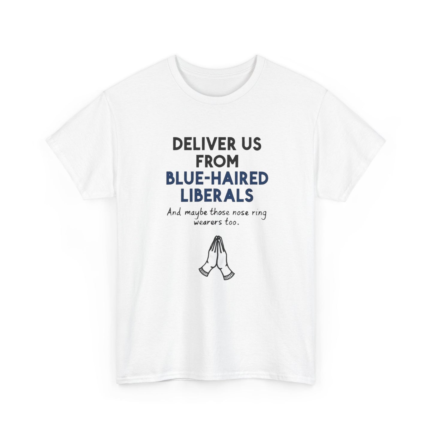 Political T-Shirt — "Deliver Us From Blue-Haired Liberals" Graphic Tee