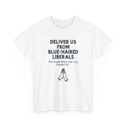 Political T-Shirt — "Deliver Us From Blue-Haired Liberals" Graphic Tee